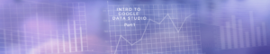Intro to Google Data Studio part 1